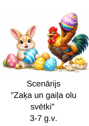 Scenārijs “Zaķa un gaiļa olu svētki” 3-7g.v.