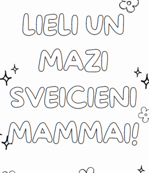 Lieli un mazi sveicieni mammai. 25 krāsojamas kartītes.