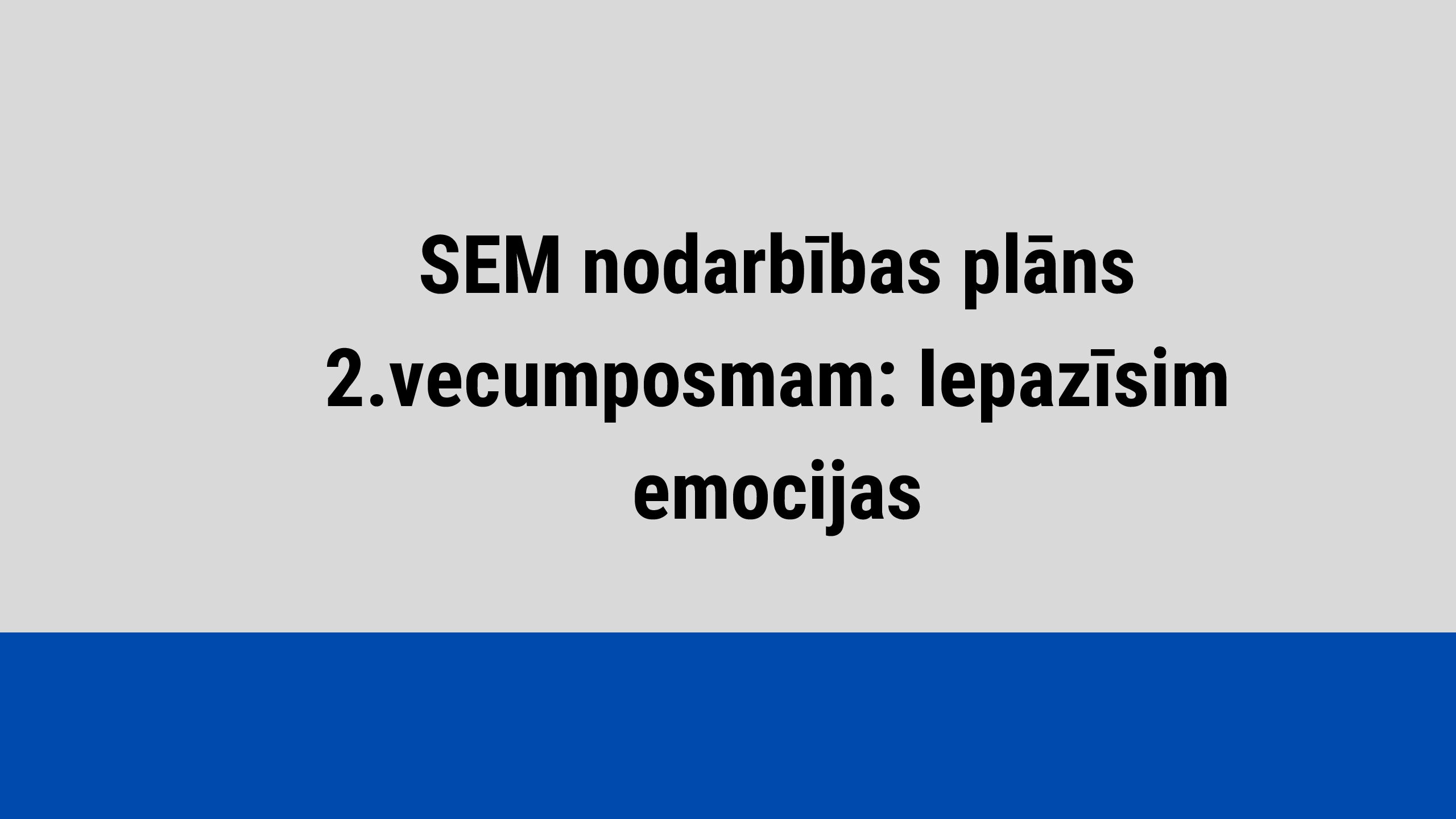 SEM nodarbības plāns 2.vecumposmam: Iepazīsim emocijas