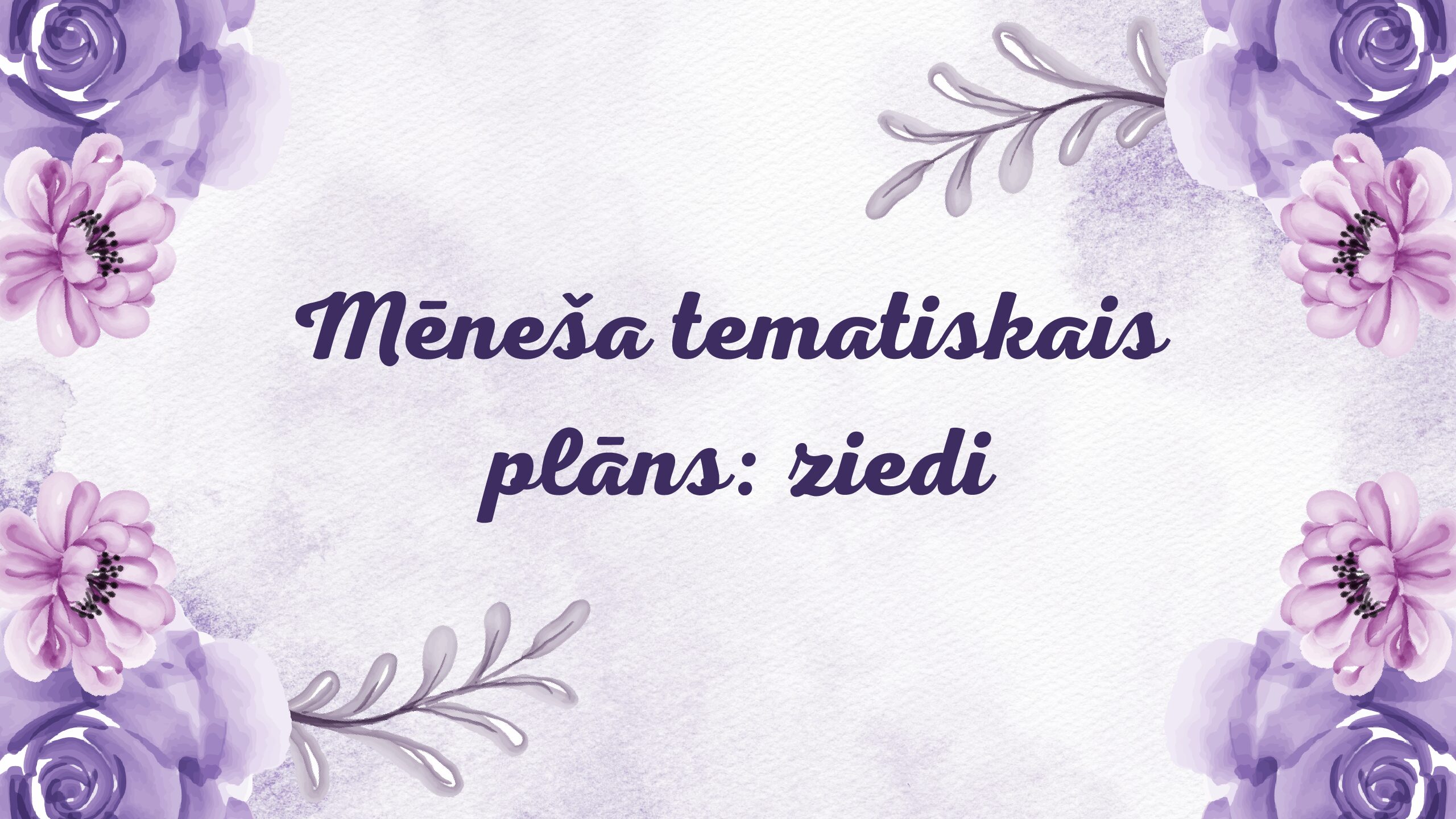 Mēneša tematiskais plāns: ziedi