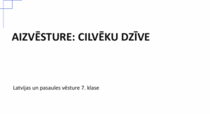 Prezentācija vēsturē 7.kl.: Aizvēsture, cilvēku dzīve