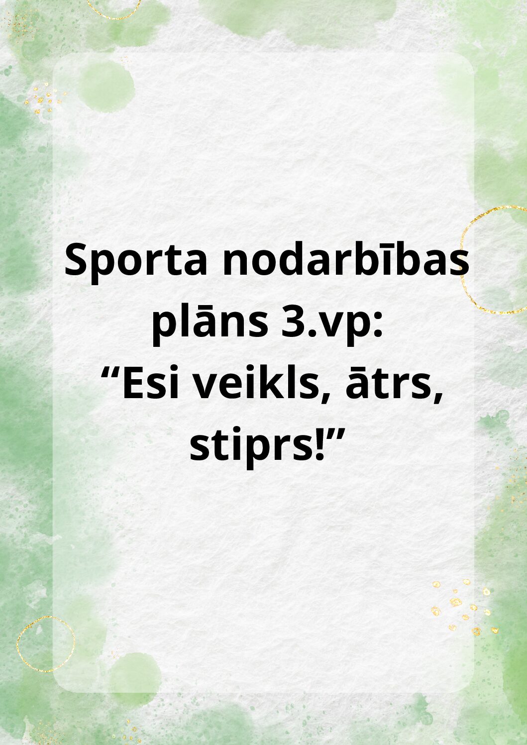 Sporta nodarbības plāns 3.vp: “Esi veikls, ātrs, stiprs!”
