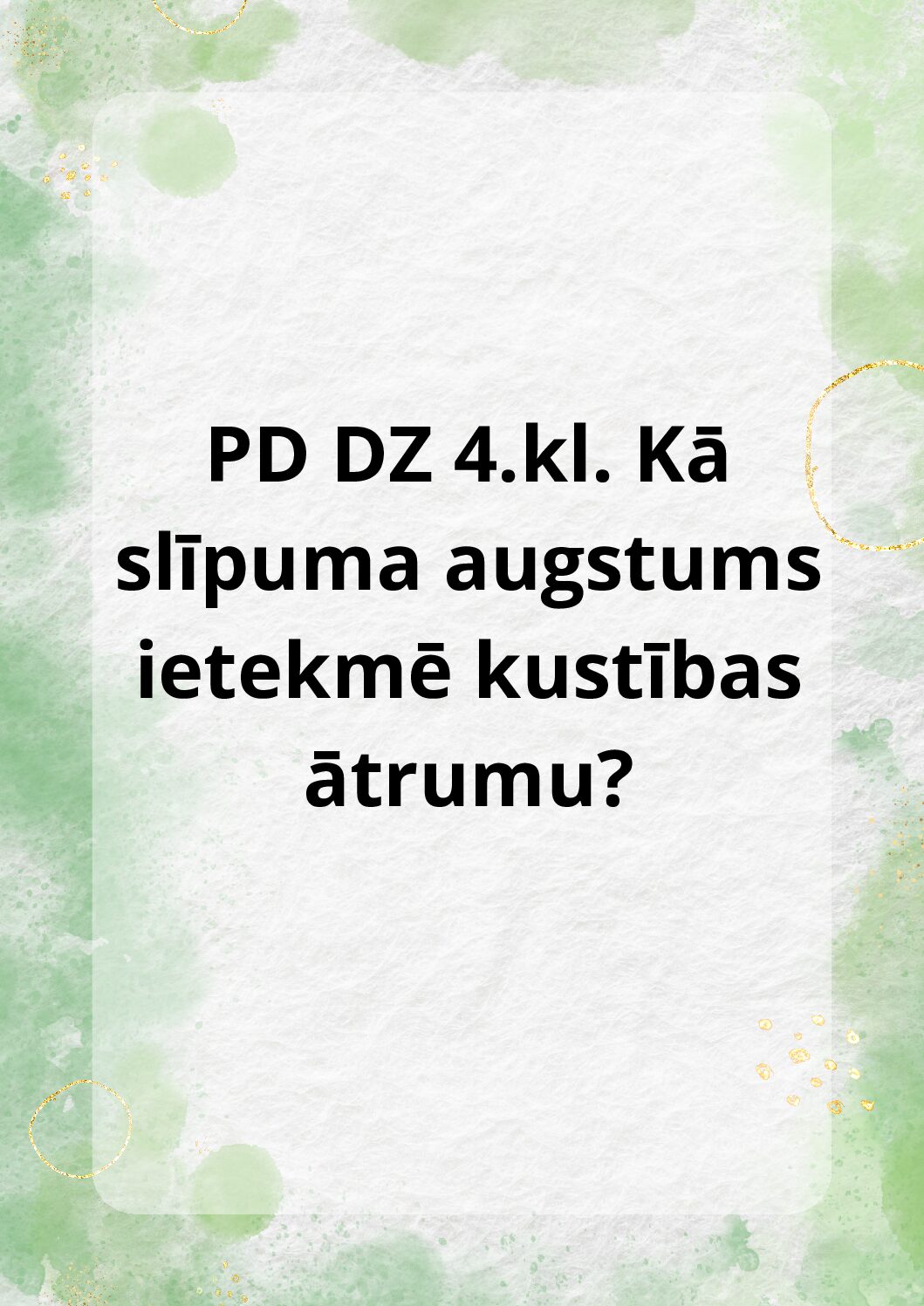 PD DZ 4.kl. Kā slīpuma augstums ietekmē kustības ātrumu PD DZ 4.kl. Kā slīpuma augstums ietekmē kustības ātrumu