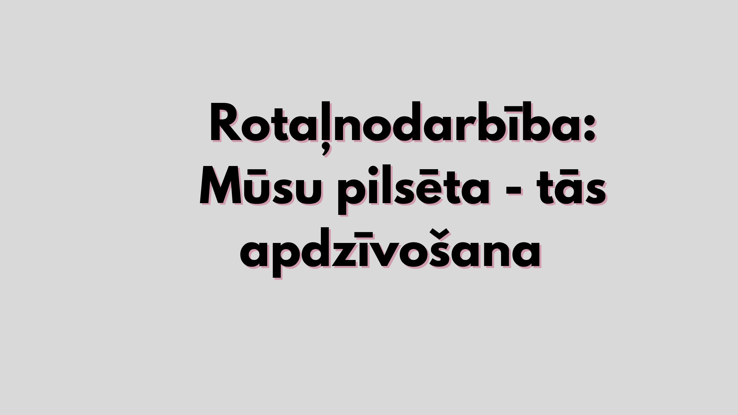 Rotaļnodarbība: Mūsu pilsēta – tās apdzīvošana