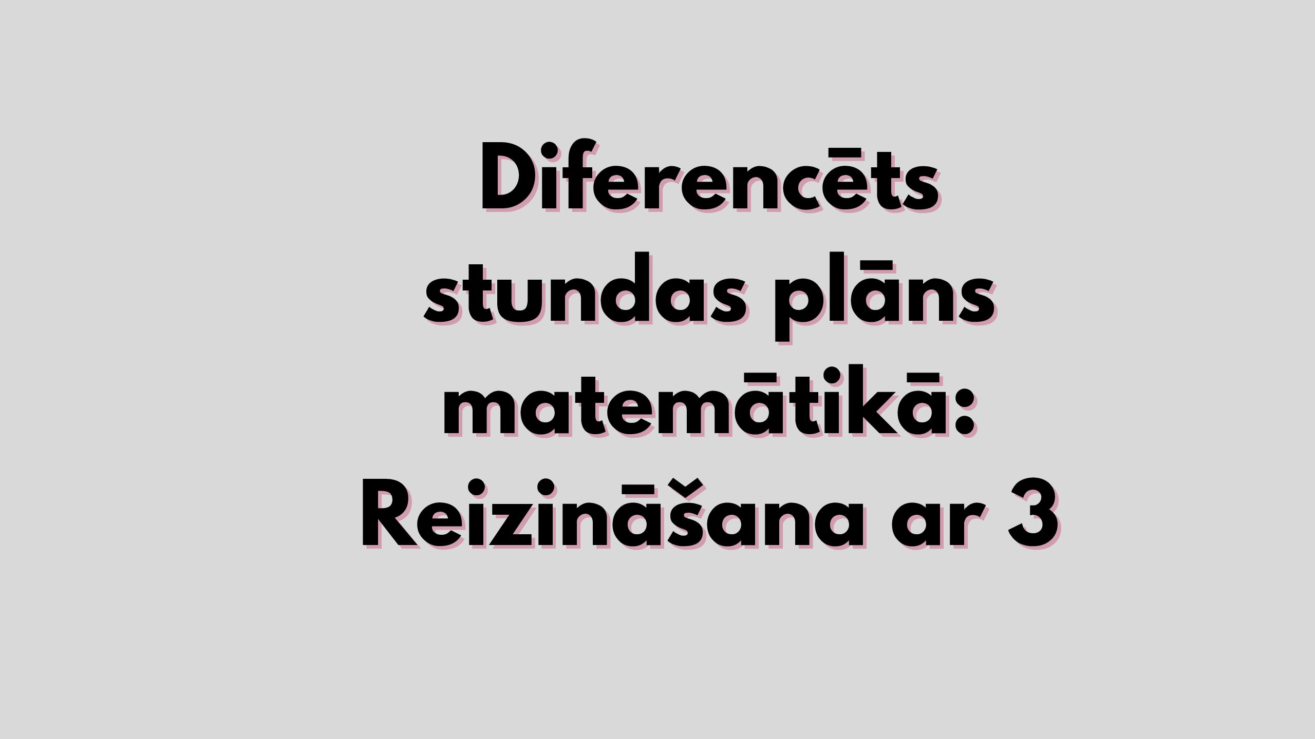 Diferencēts stundas plāns matemātikā: Reizināšana ar 3