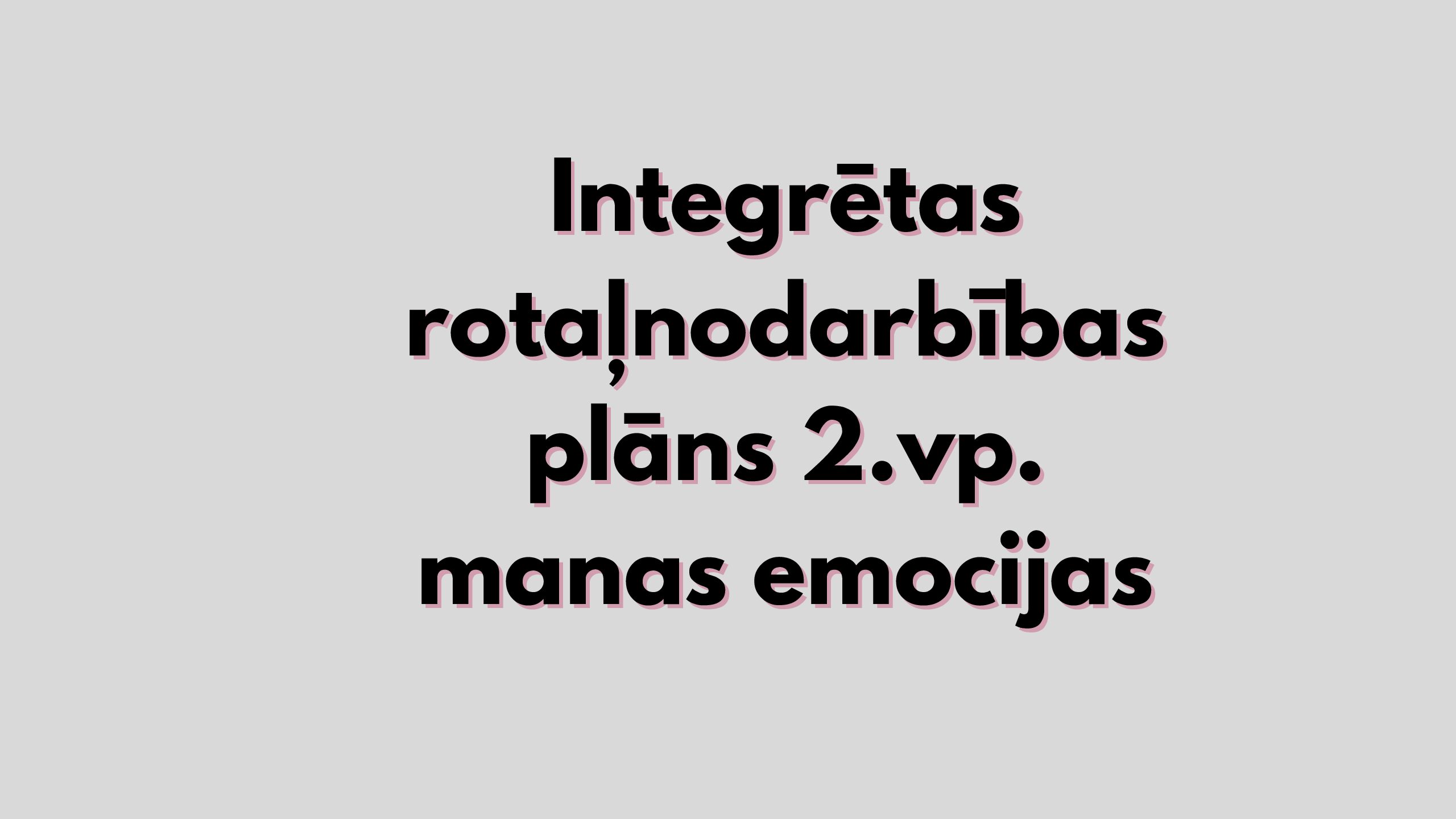Integrētas rotaļnodarbības plāns 2.vp. manas emocijas