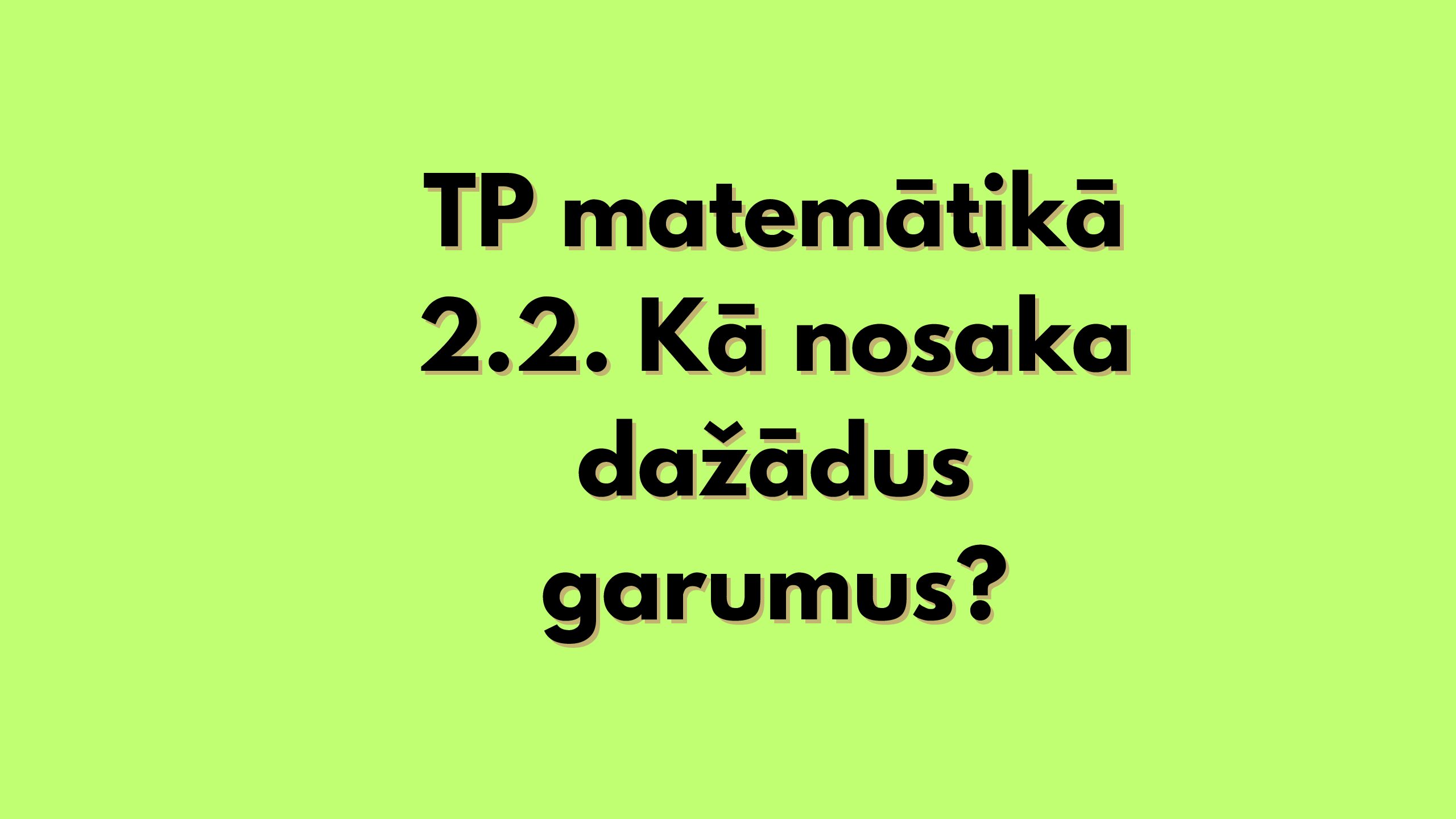 Tematiskais plāns matemātikā 2.2. Kā nosaka dažādus garumus?