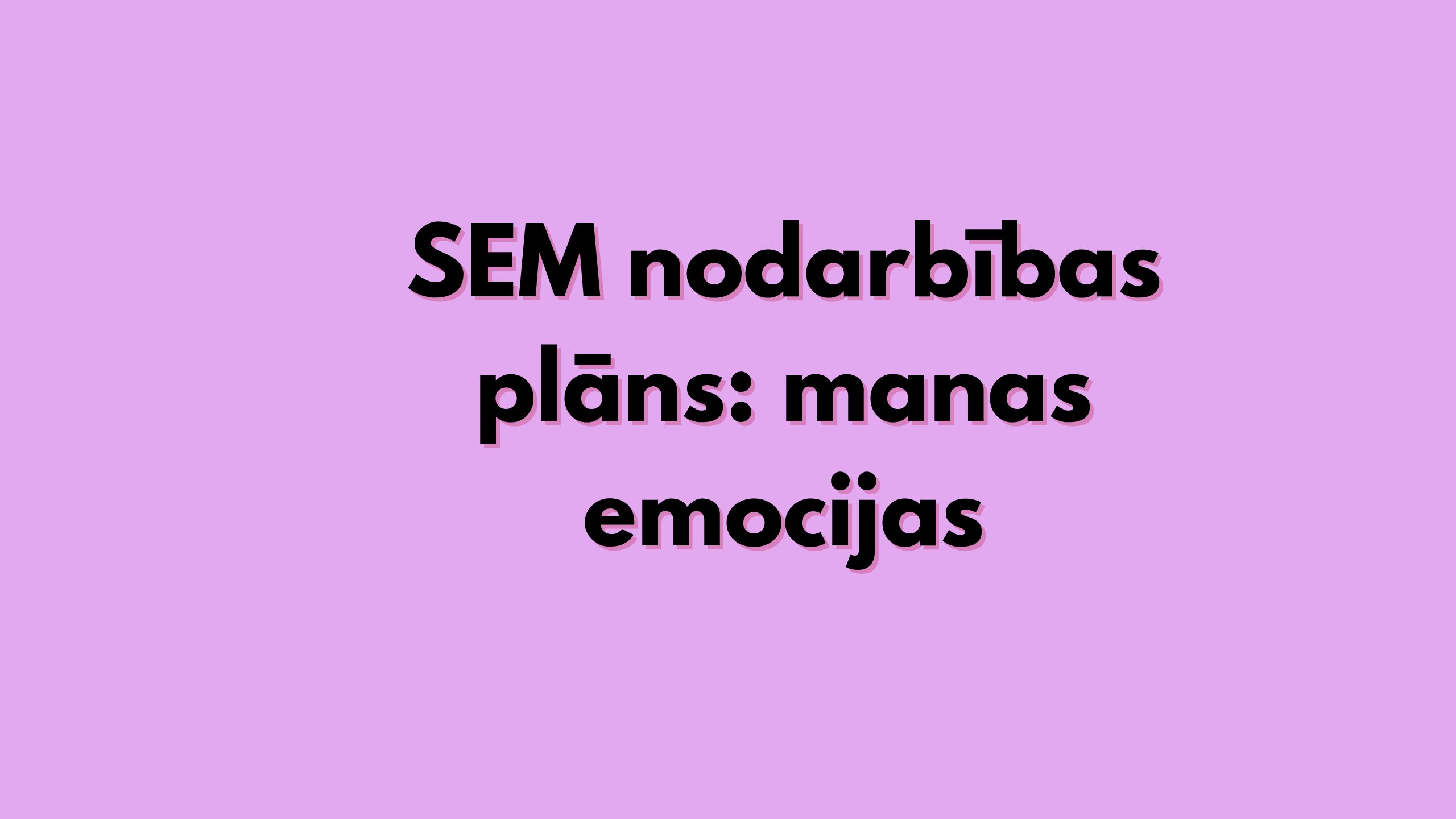 SEM nodarbības plāns: manas emocijas