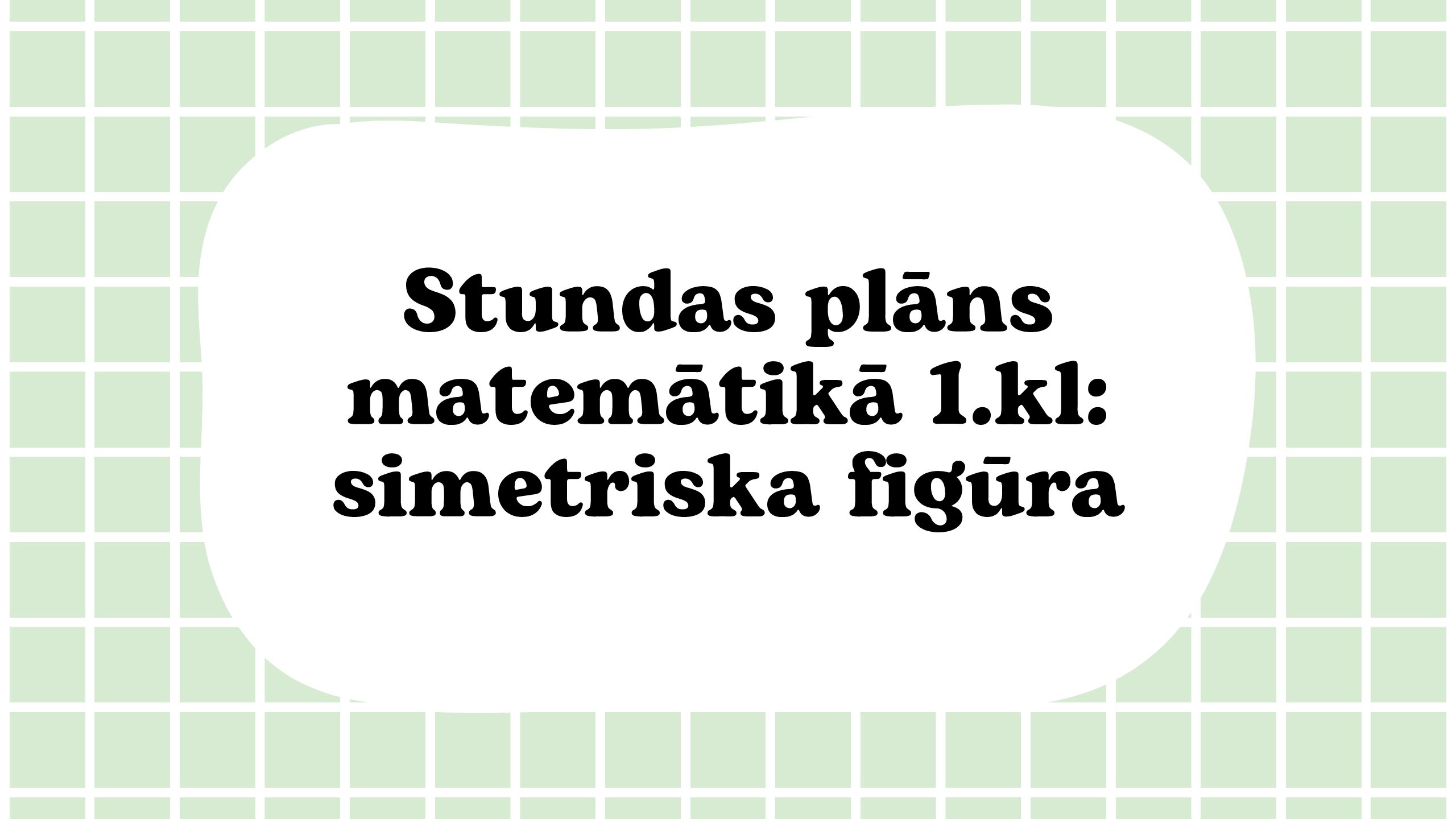 Stundas plāns matemātikā 1.kl: simetriska figūra