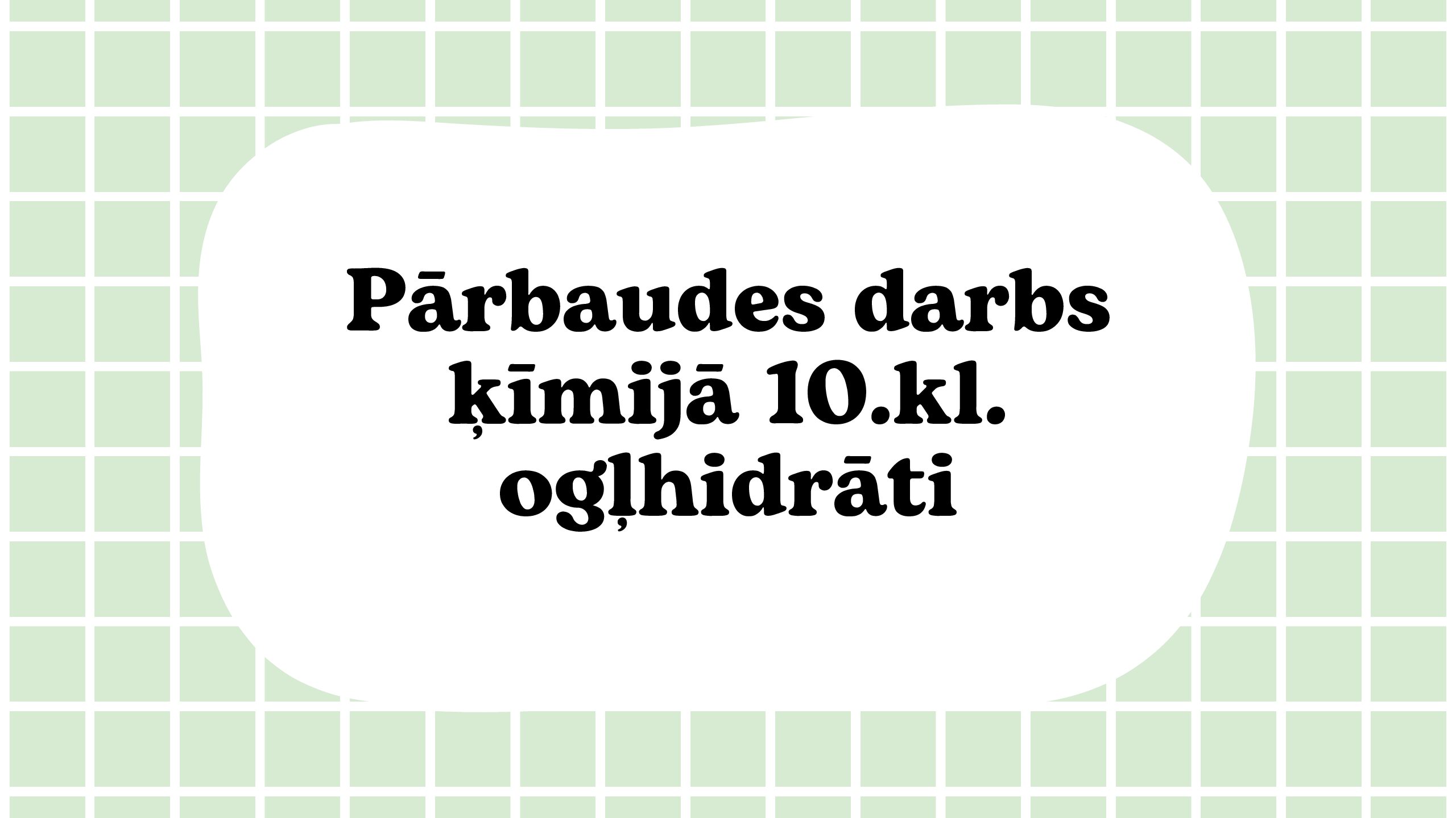 Pārbaudes darbs ķīmijā 10.klasei: ogļhidrāti