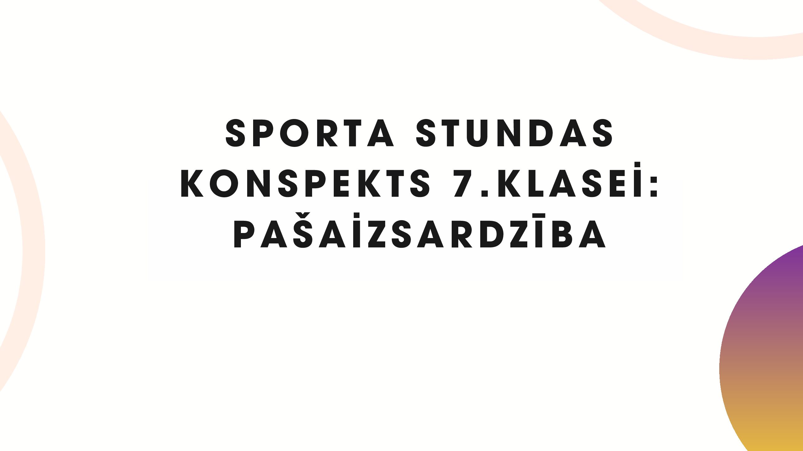 Sporta stundas konspekts 7.klasei: Pašaizsardzība