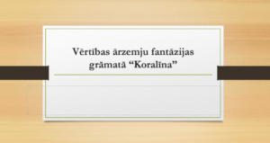 Vērtības ārzemju fantāzijas grāmatā: “Koralīna”