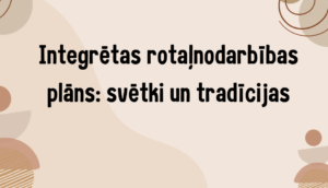 Integrētas rotaļnodarbības plāns: svētki un tradīcijas