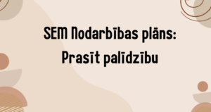 SEM Nodarbības plāns, tēma: Prasīt palīdzību