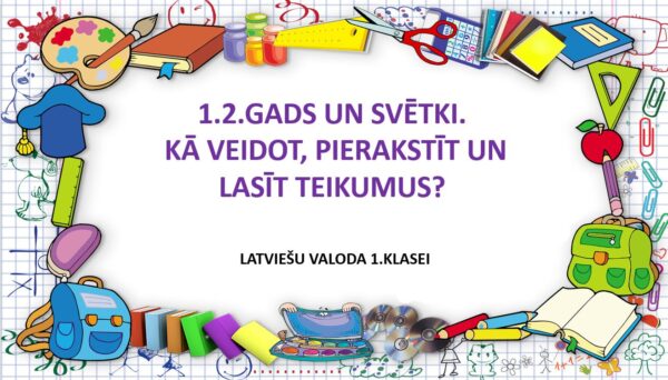 1.kl.Latviešu valodas materiāli VISAM MĀCĪBU GADAM! 1.kl.Latviešu valodas materiāli VISAM MĀCĪBU GADAM!