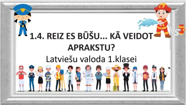 1.kl.Latviešu valodas materiāli VISAM MĀCĪBU GADAM! 1.kl.Latviešu valodas materiāli VISAM MĀCĪBU GADAM!