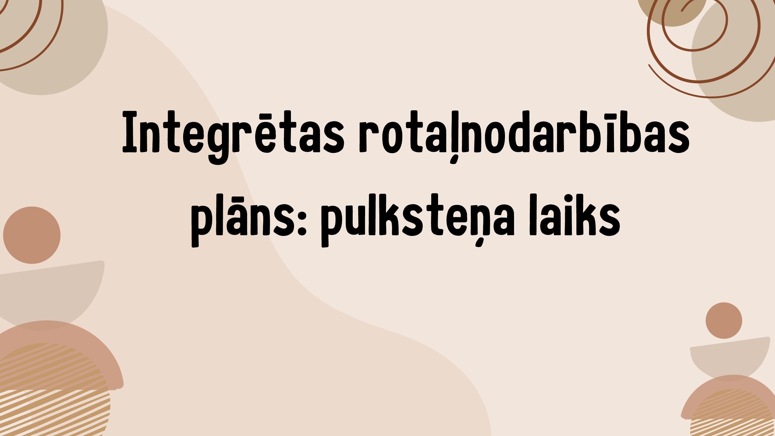 Integrētas rotaļnodarbības plāns: pulksteņa laiks Integrētas rotaļnodarbības plāns: pulksteņa laiks