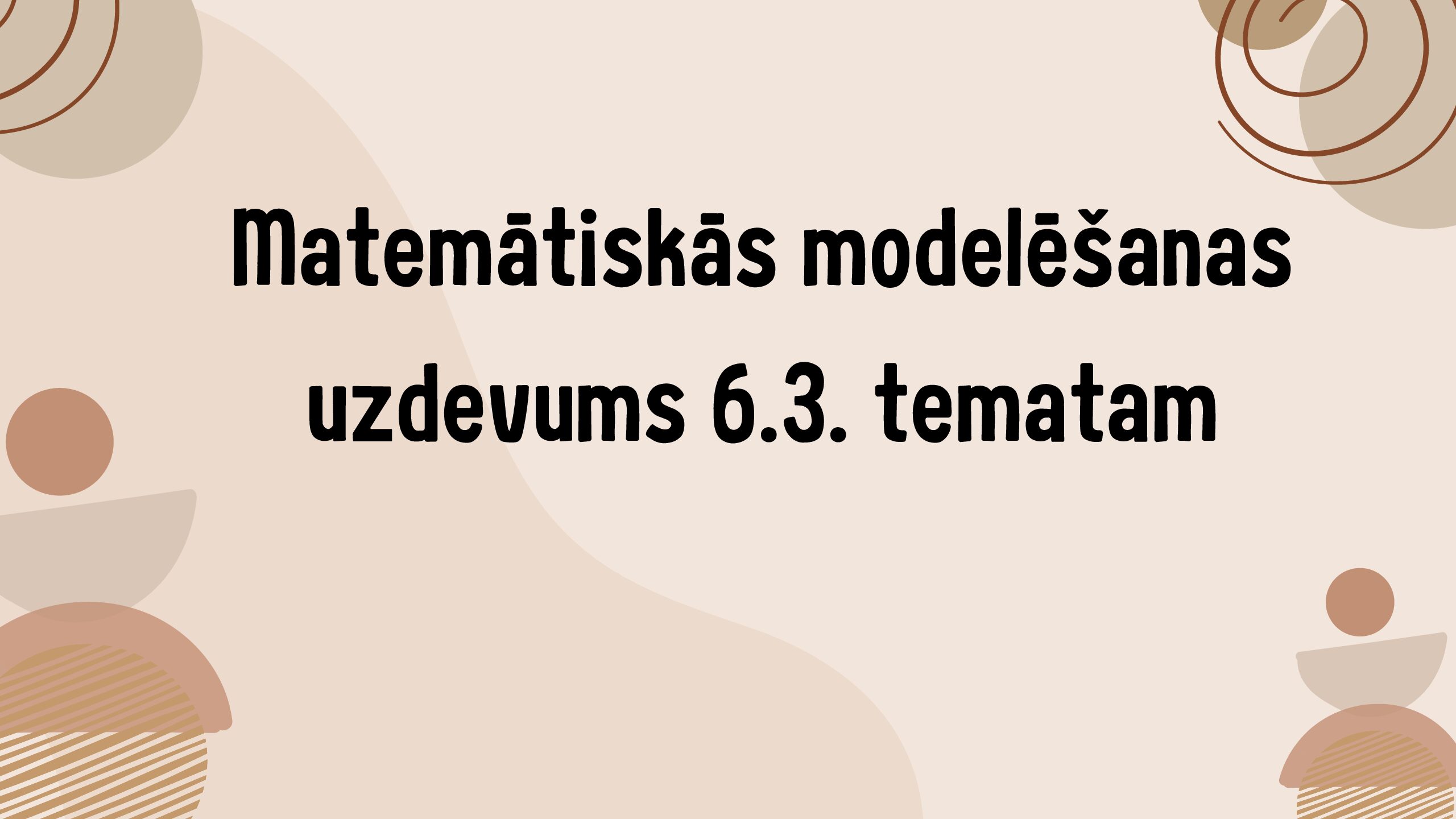 Matemātiskās modelēšanas uzdevums 6.3. tematam