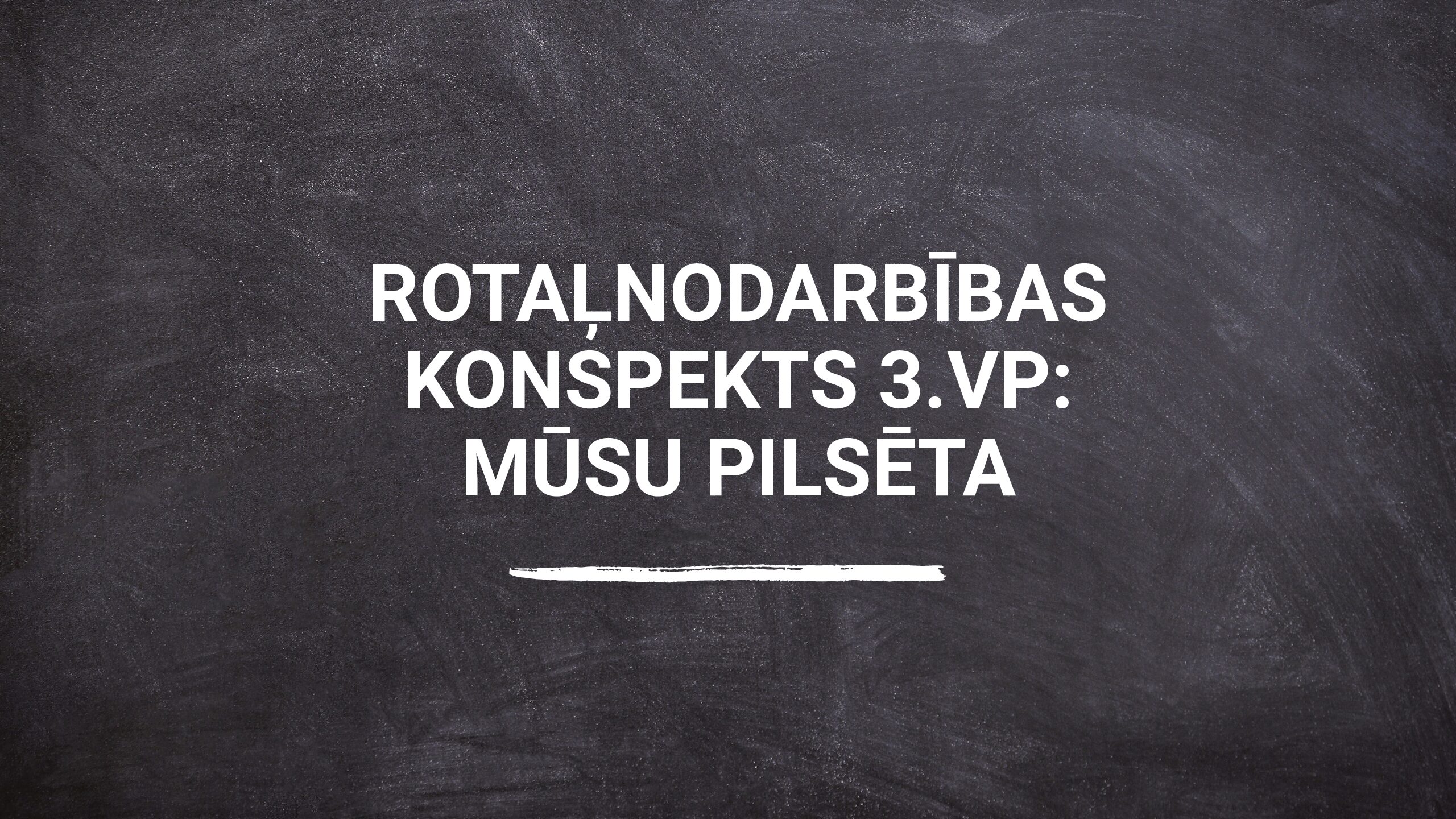 Rotaļnodarbības konspekts 3.vp: mūsu pilsēta
