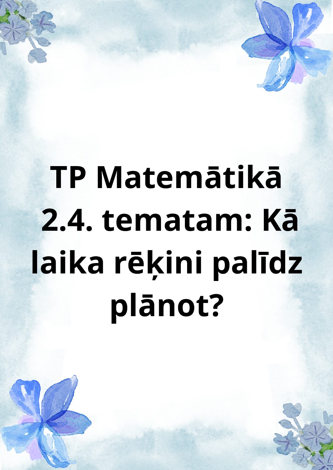 TP Matemātikā 2.4. tematam: Kā laika rēķini palīdz plānot?