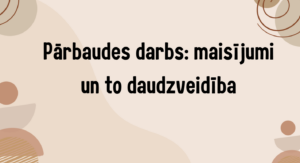 Pārbaudes darbs: maisījumi un to daudzveidība