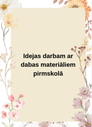 Idejas darbam ar dabas materiāliem pirmskolā Idejas darbam ar dabas materiāliem pirmskolā