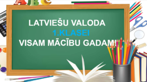 1.kl.Latviešu valodas materiāli VISAM MĀCĪBU GADAM! 1.kl.Latviešu valodas materiāli VISAM MĀCĪBU GADAM!