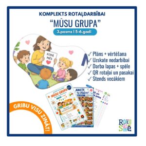 “Mūsu grupa” Integrētās rotaļdarbības komplekts 3. posms “Mūsu grupa” Integrētās rotaļdarbības komplekts 3. posms