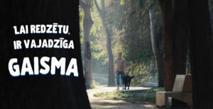 Lai redzētu, ir vajadzīga gaisma