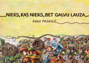 NIEKS, KAS NIEKS, BET GALVU LAUZA._AUGU PASAULĒ