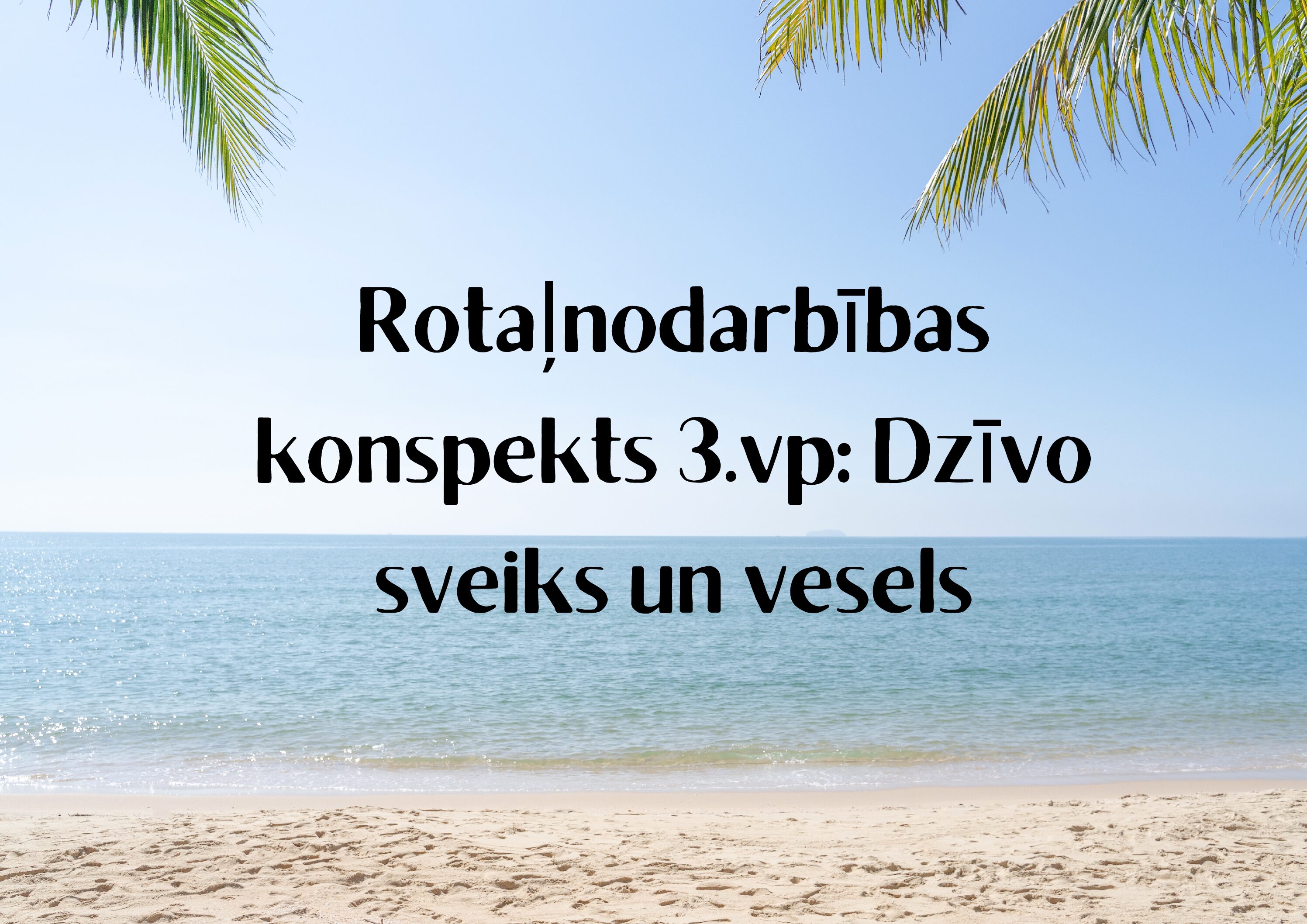 Rotaļnodarbības konspekts 3.vp: Dzīvo sveiks un vesels