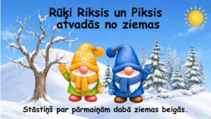 Rūķi Riksis un Piksis atvadās no ziemas
