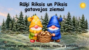 Rūķi Riksis un Piksis gatavojas ziemai
