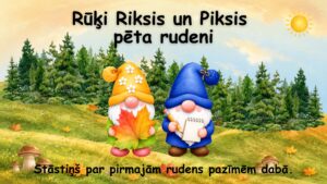 Rūķi Riksis un Piksis pēta rudeni Rūķi Riksis un Piksis pēta rudeni