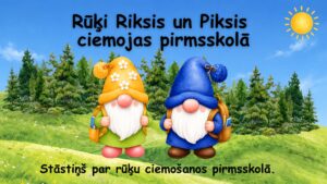 Rūķi Riksis un Piksis brauc uz pirmsskolu