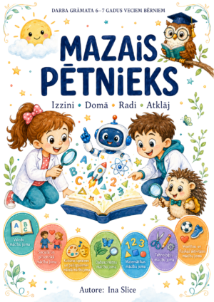 “Mazais PĒTNIEKS” – darba grāmata 6–7 gadus veciem bērniem “Mazais PĒTNIEKS” – darba grāmata 6–7 gadus veciem bērniem