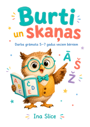 Burti un skaņas – darba grāmata 5-7 gadus veciem bērniem Burti un skaņas – darba grāmata 5-7 gadus veciem bērniem