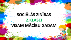 2.kl.SOCIĀLO ZINĪBU materiāli VISAM MĀCĪBU GADAM!