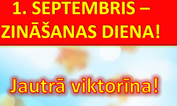 1. septembra – Zinību dienas viktorīna 1. septembra – Zinību dienas viktorīna