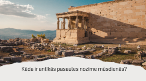 Latvijas un pasaules vēsture. 7.3. Antīkās pasaules …