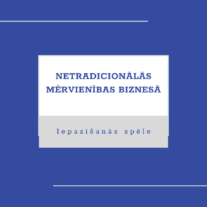 Iepazīšanās spēle “Netradicionālās mērvienības biznesā”