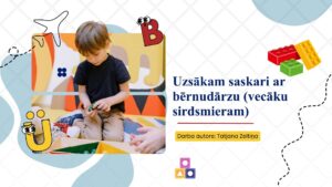 “Uzsākam saskari ar bērnudārzu (vecāku sirdsmieram)”