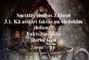 Sociālās zinības 3.klasei. 3.1.”Fakts, viedoklis” Darba lapa