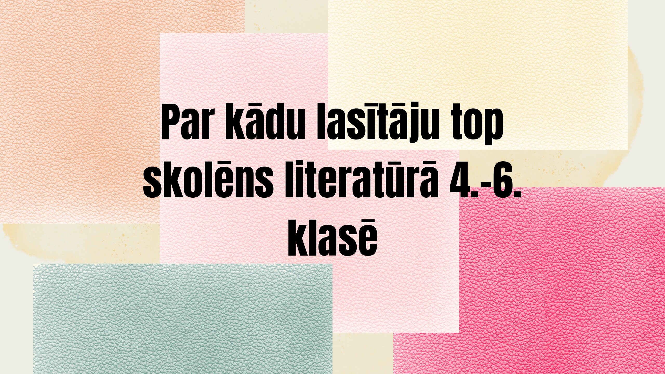 Par kādu lasītāju top skolēns literatūrā 4.-6. kl.
