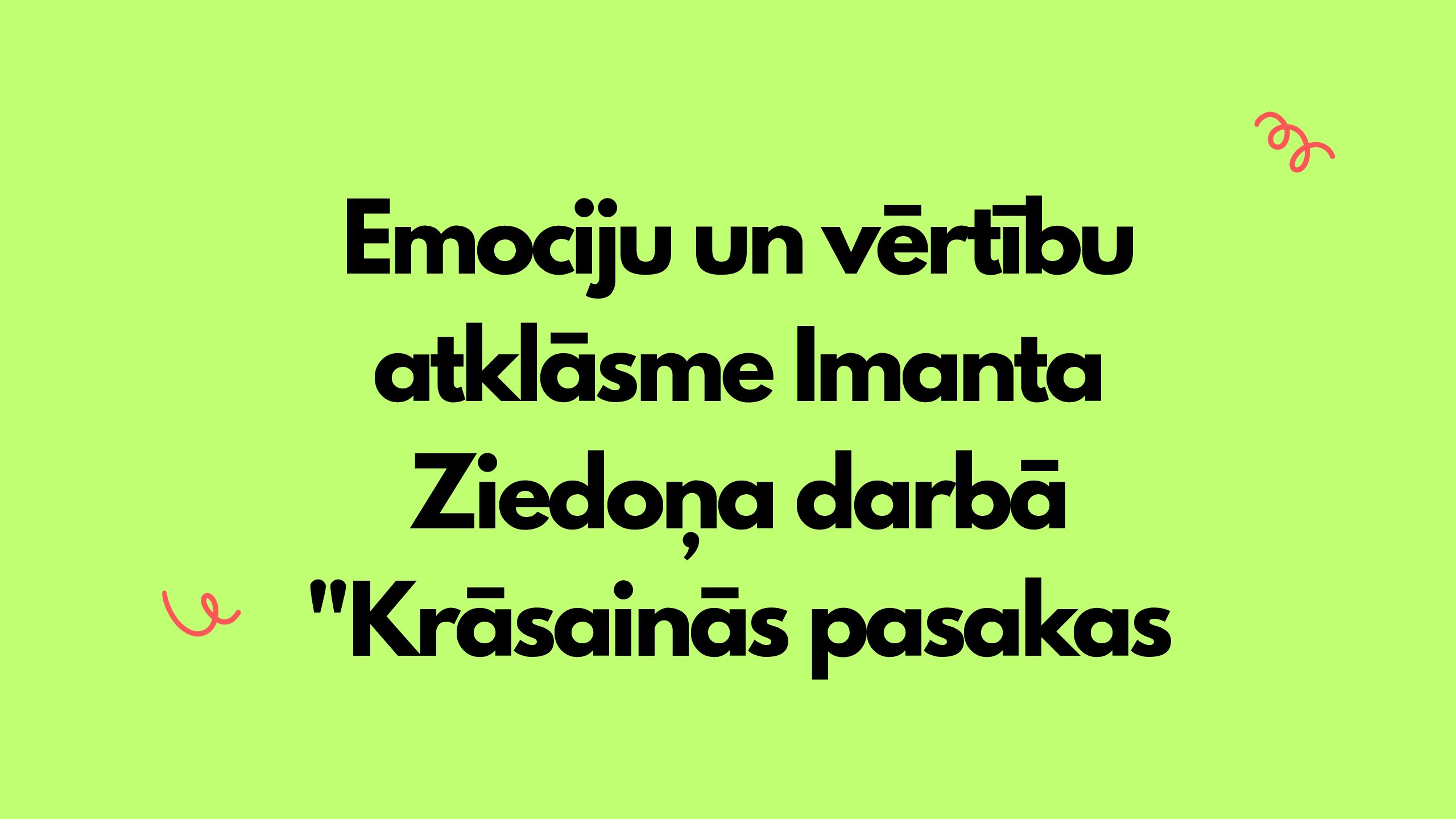 Emociju un vērtību atklāsme I.Ziedoņa d. “Krāsainās pasakas” Emociju un vērtību atklāsme I.Ziedoņa d. “Krāsainās pasakas”