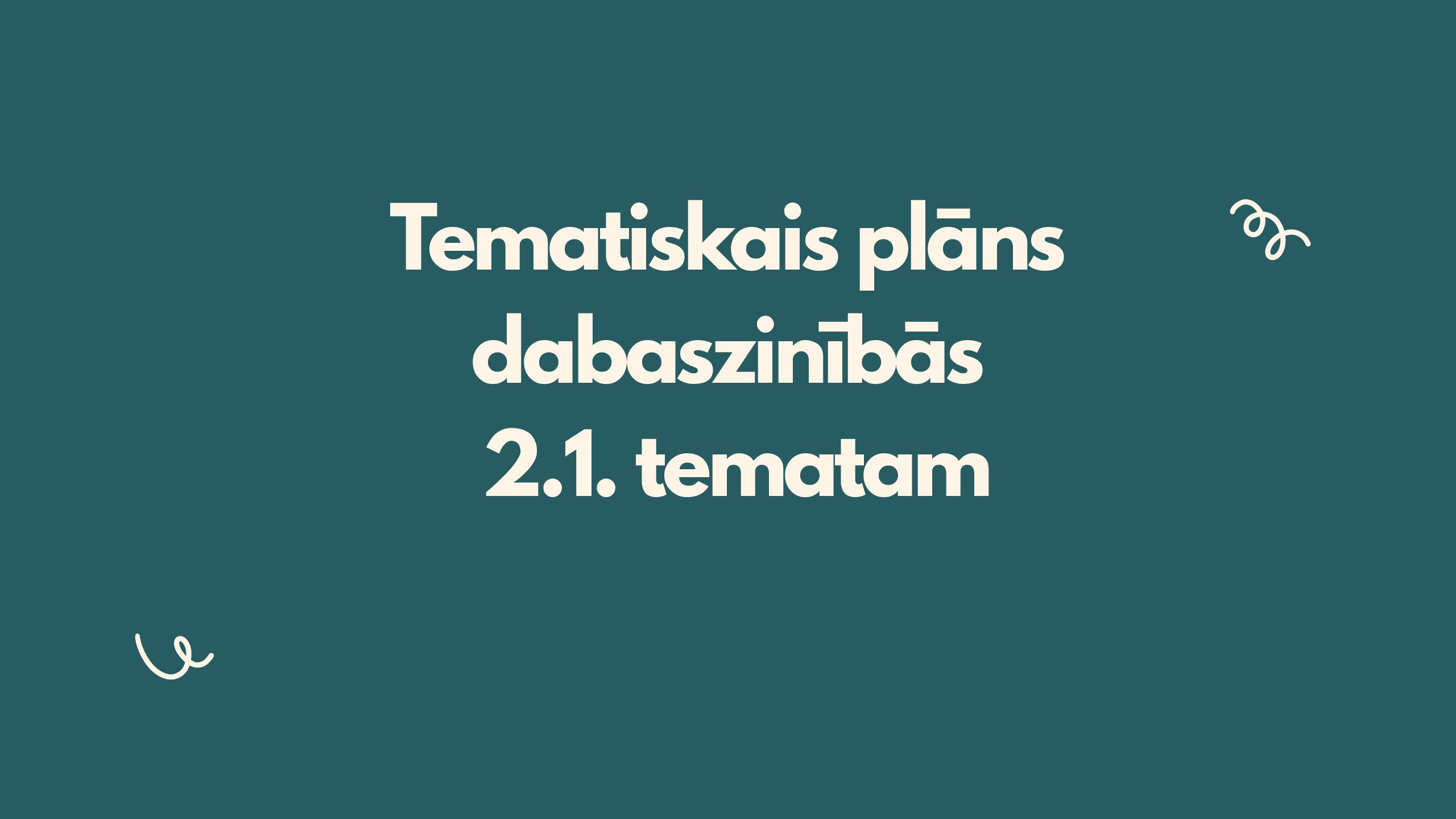 Tematiskais plāns dabaszinībās 2.1. tematam