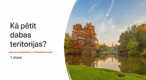Kā pētīt dabas teritorijas? (prezentācija dabaszinībās 1.kl)