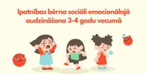 Īpatnības bērna sociāli emocionālajā audzināšana 3-4 g.v.