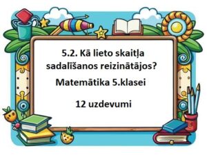 Kā lieto skaitļa sadalīšanos reizinātājos? 5.klase