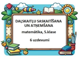 DAĻSKAITĻU SASKAITĪŠANA UN ATŅEMŠANA